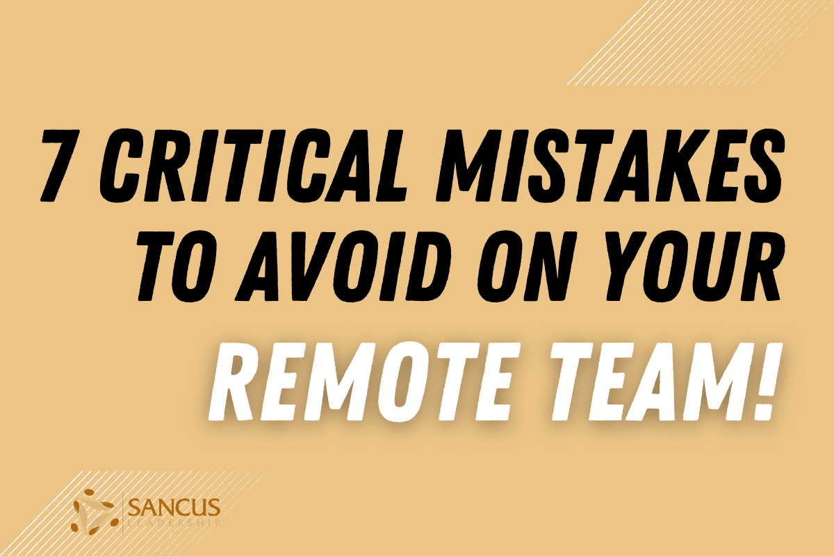 7 Biggest Mistakes When Building Culture on Your Remote Team!