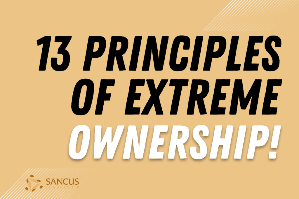 Extreme Ownership Lessons For Leaders And Managers Sancus Leadership