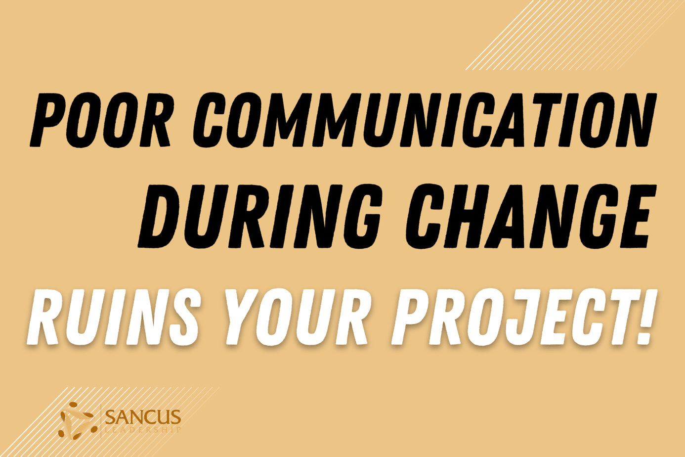 Why Poor Communication During Change Will Ruin Your Project