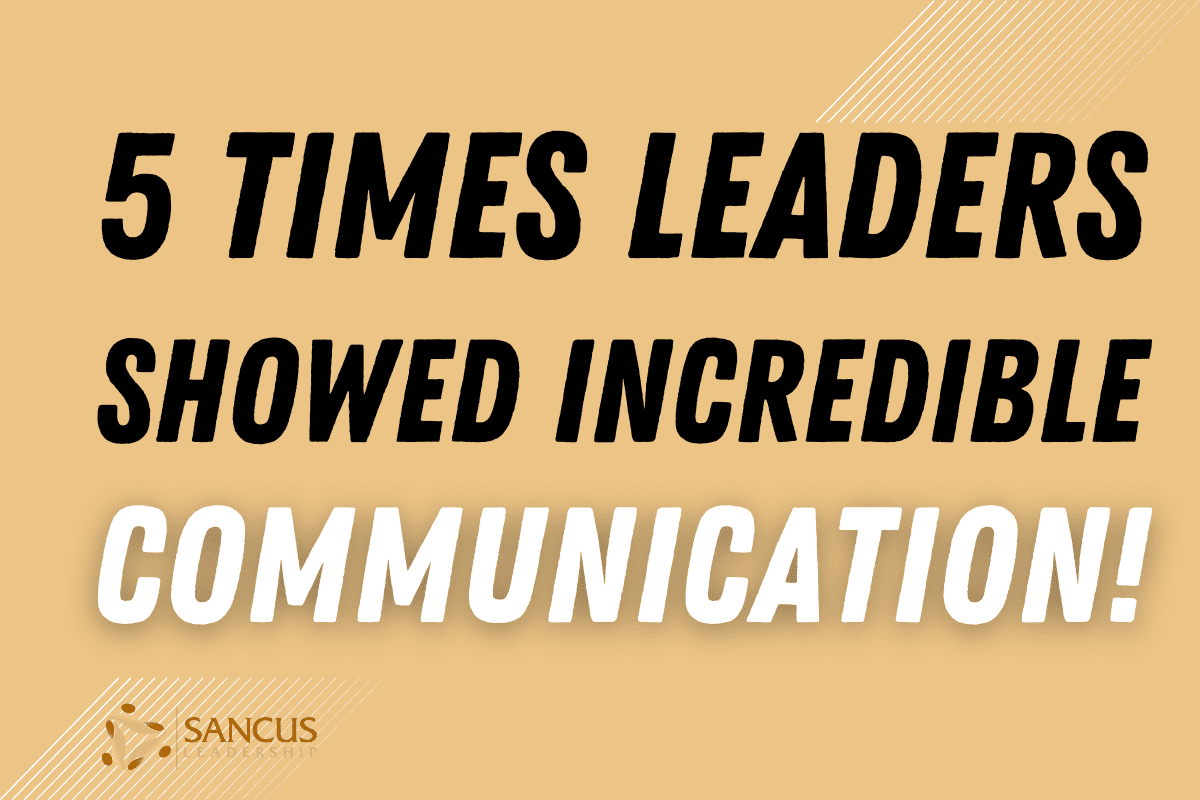 5 Times Leaders Showed Incredibly Effective Communication!