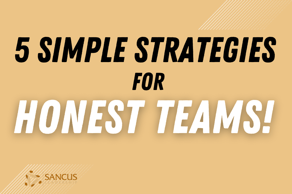 5 Simple Strategies To Increase Team Honesty